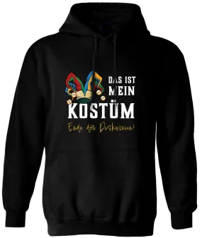 Hoodie - Das ist mein Kostüm - Ende der Diskussion!