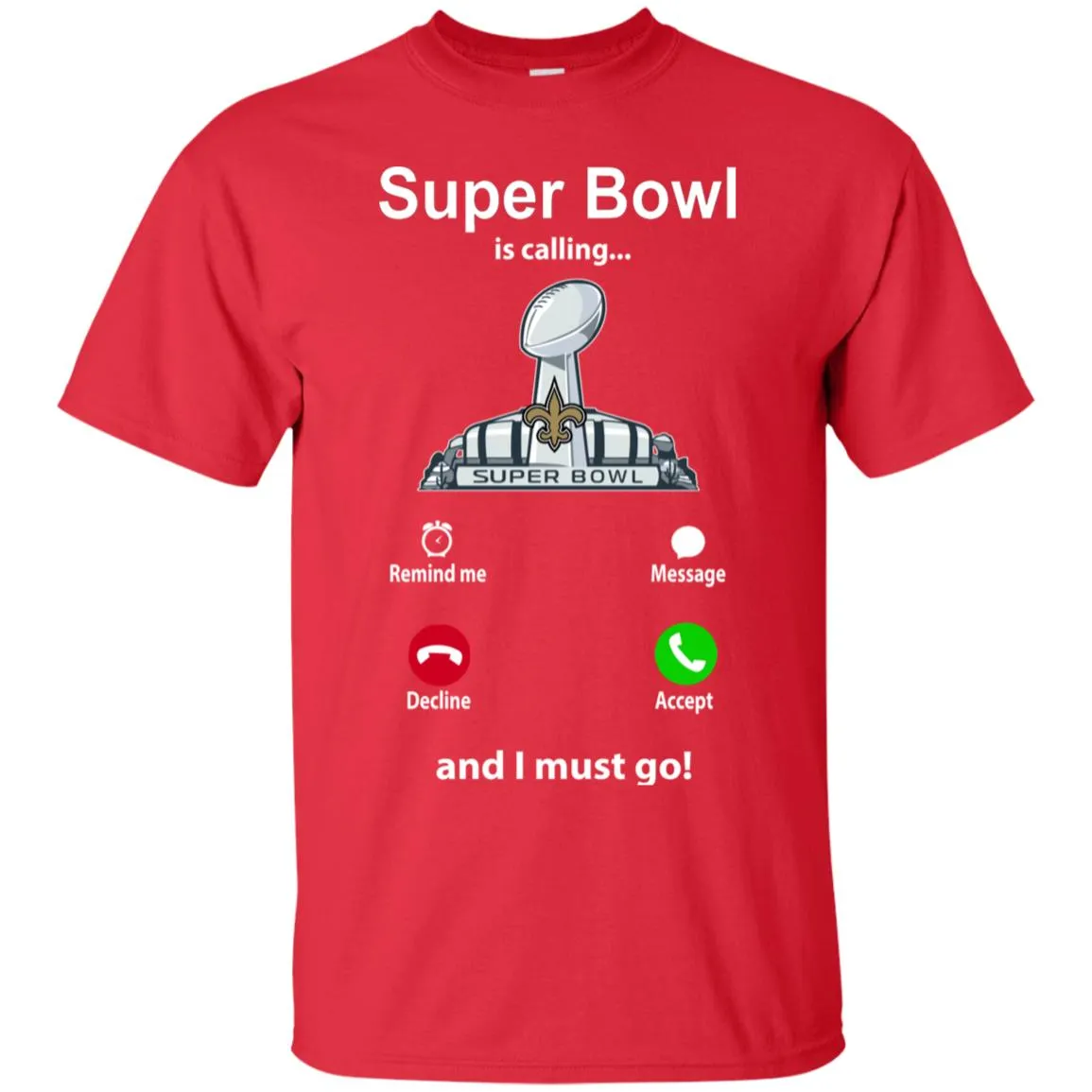 Nfl - Super Bowl Is Calling And I Must Go New Orleans Saints 2019 Football Men Cotton T-Shirt