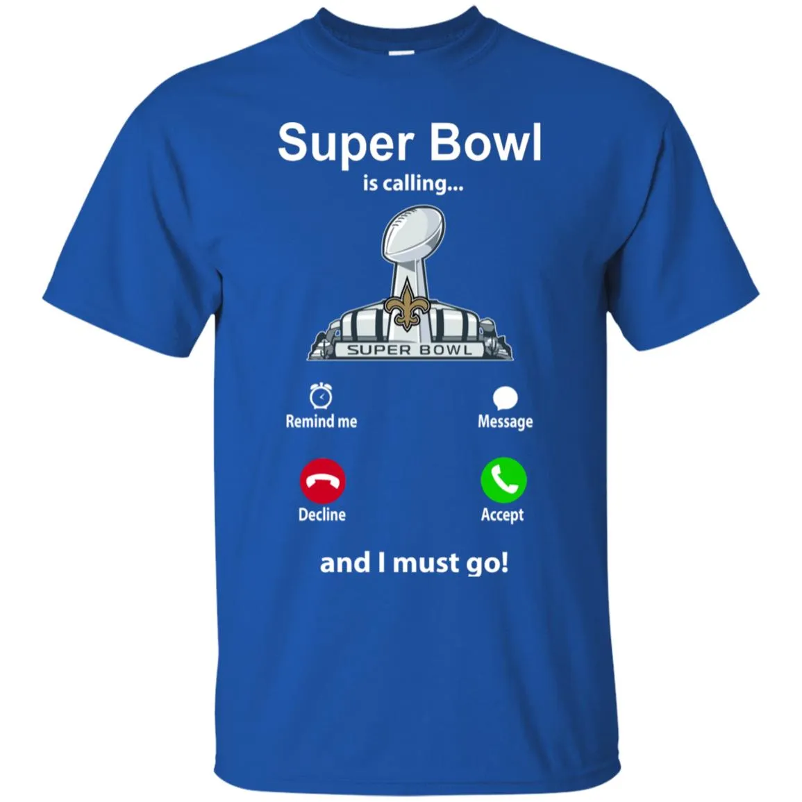 Nfl - Super Bowl Is Calling And I Must Go New Orleans Saints 2019 Football Men Cotton T-Shirt