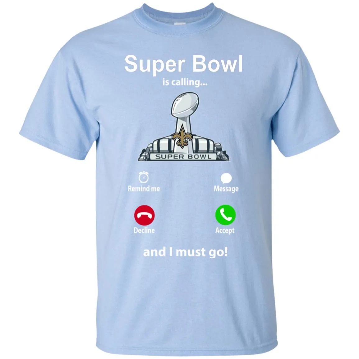 Nfl - Super Bowl Is Calling And I Must Go New Orleans Saints 2019 Football Men Cotton T-Shirt