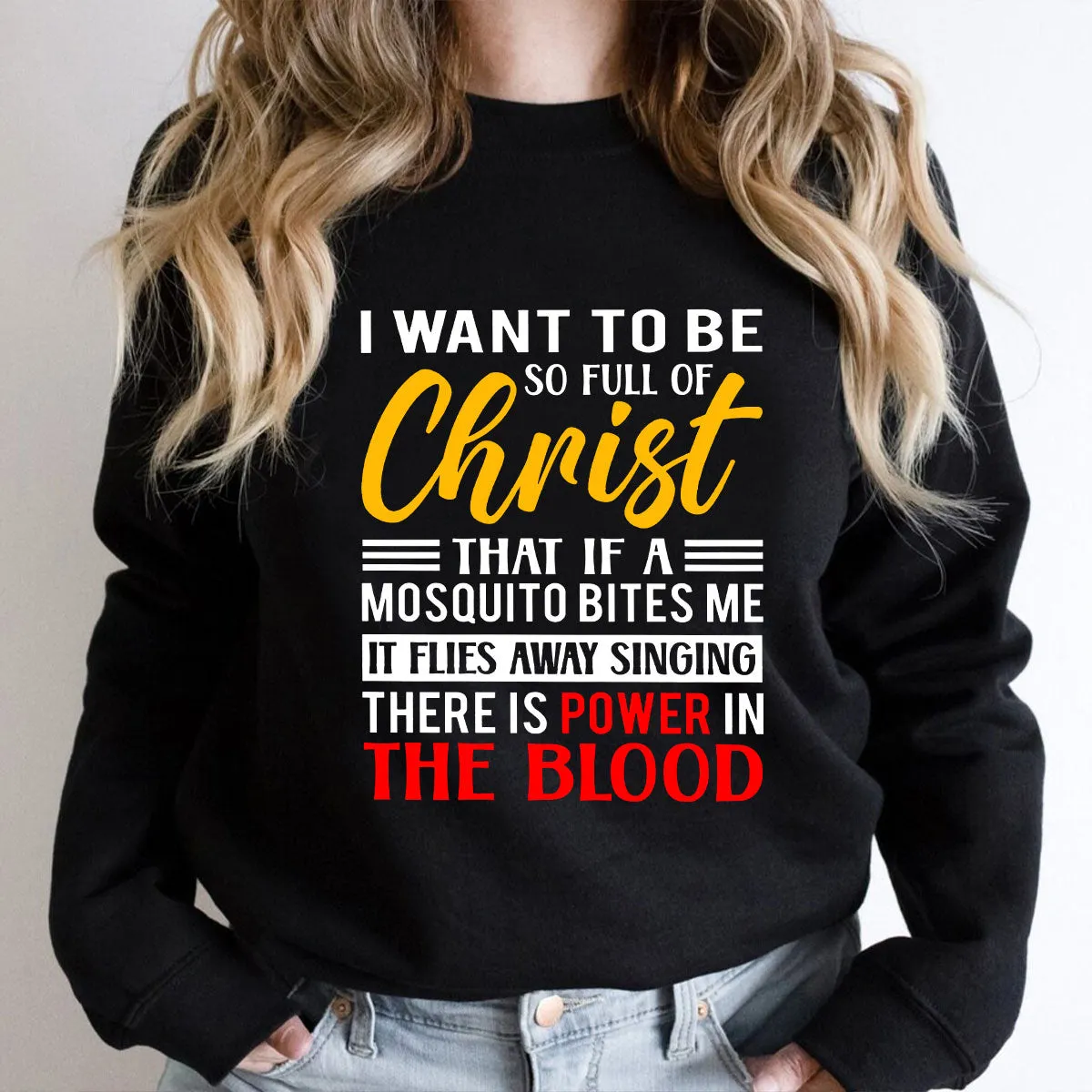 Teesdily | Jesus Christ Casual Shirt I Want To Be So Full Of Christ Pullover Sweatshirt Hoodie Mug Power Of Jesus Shirt Christian Apparel